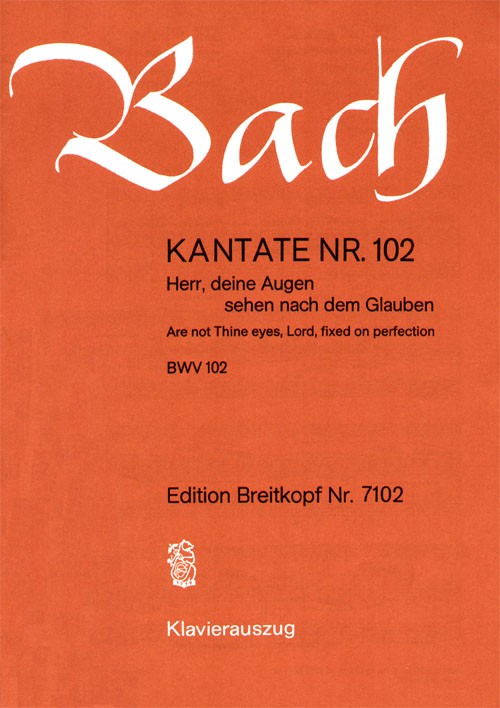 Kantate BWV 102 "Herr, deine Augen sehen nach dem Glauben" （ヴォーカル・スコア）