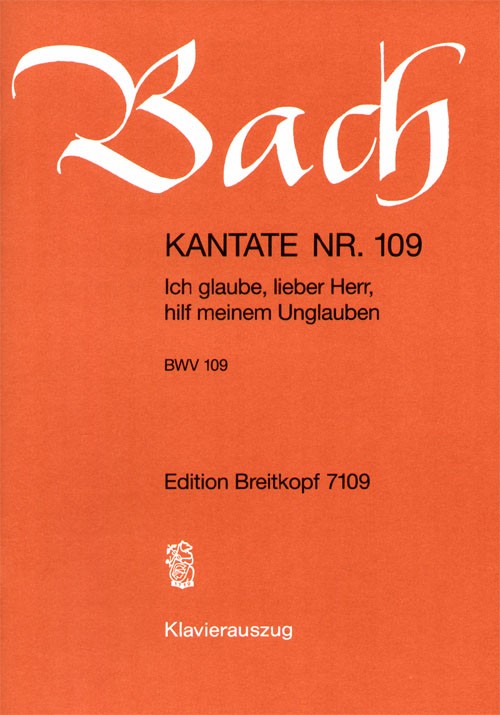 Kantate BWV 109 "Ich glaube, lieber Herr, hilf meinem Unglauben" （ヴォーカル・スコア）