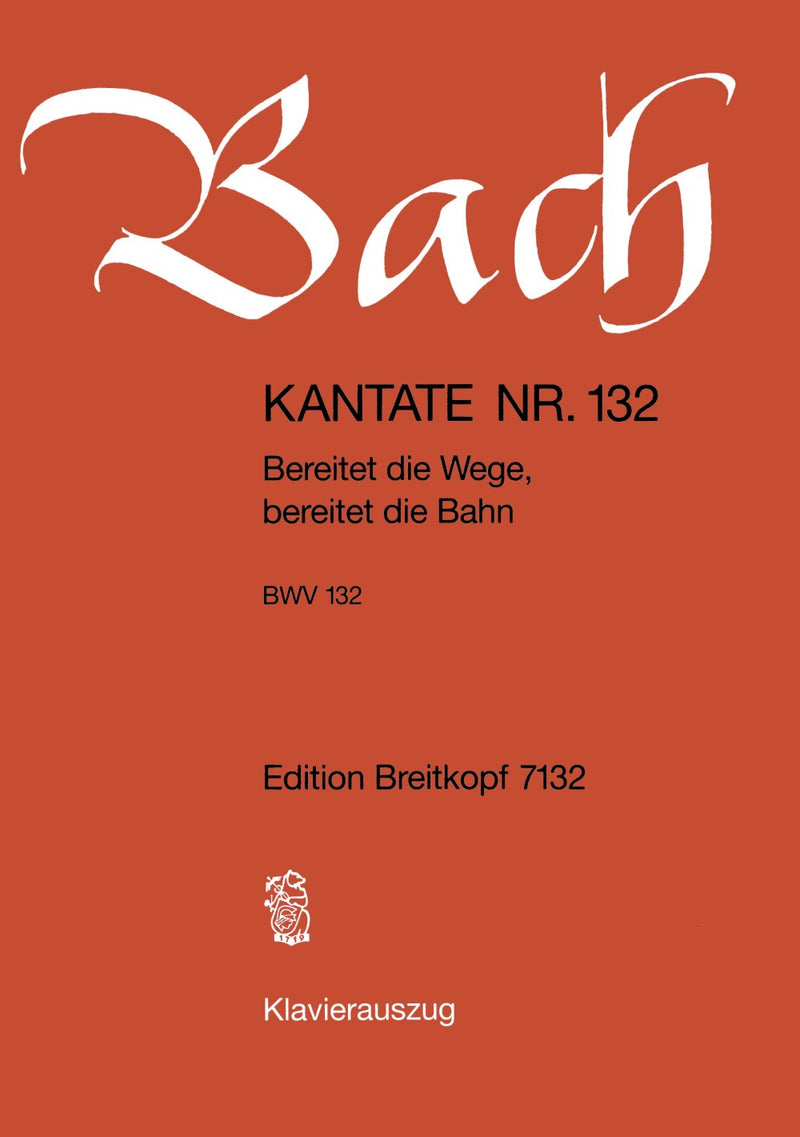 Kantate BWV 132 "Bereitet die Wege, bereitet die Bahn" （ヴォーカル・スコア）