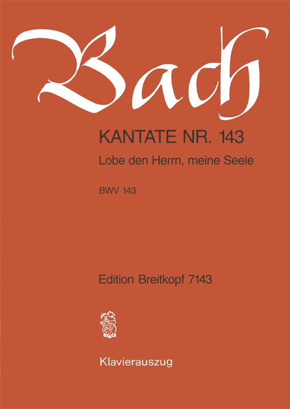 Kantate BWV 143 "Lobe den Herrn, meine Seele" （ヴォーカル・スコア）
