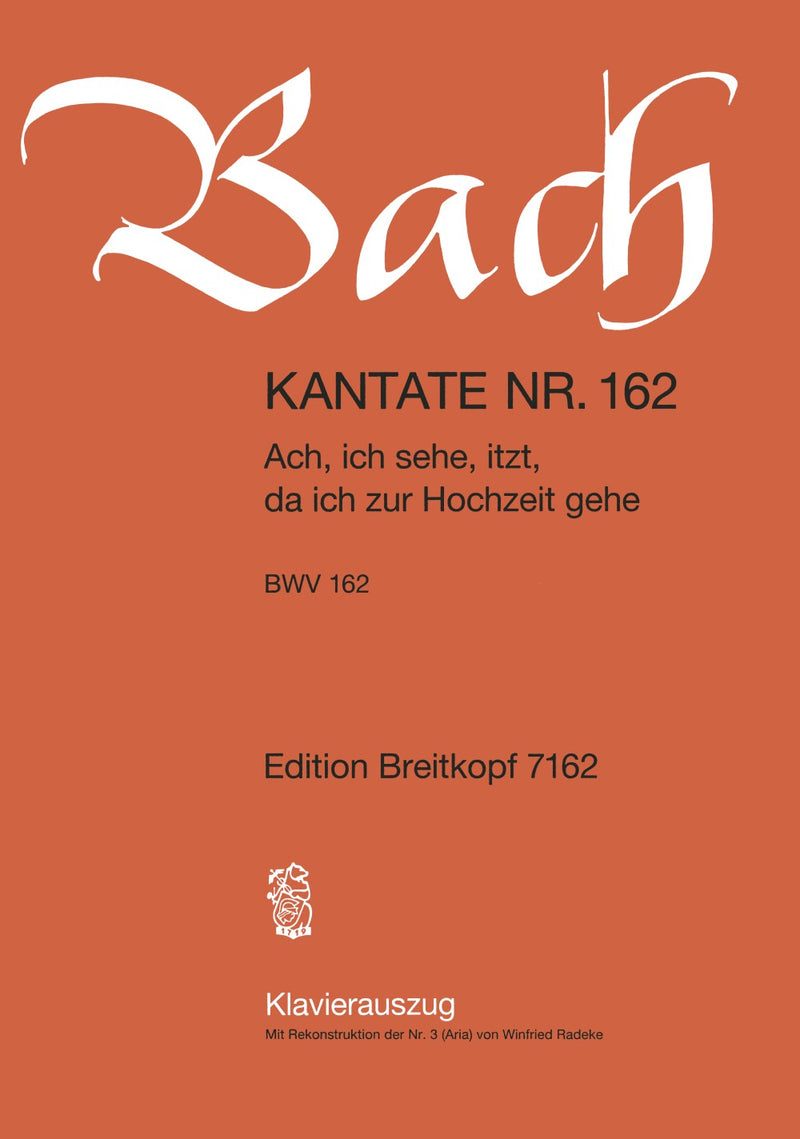 Kantate BWV 162 "Ach, ich sehe, itzt, da ich zur Hochzeit gehe" （ヴォーカル・スコア）