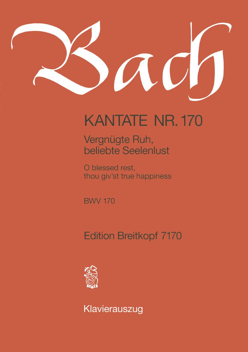 Kantate BWV 170 "Vergnügte Ruh, beliebte Seelenlust" （ヴォーカル・スコア）