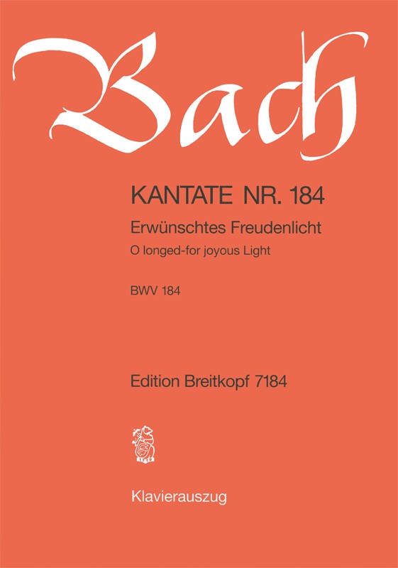 Kantate BWV 184 "Erwünschtes Freudenlicht" （ヴォーカル・スコア）