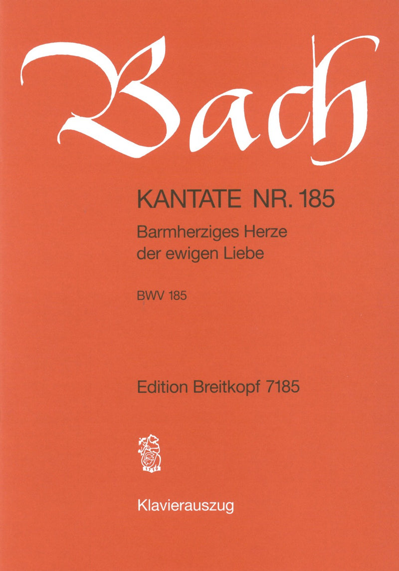 Kantate BWV 185 "Barmherziges Herze der ewigen Liebe" （ヴォーカル・スコア）