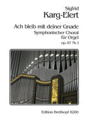 Symphonic Chorales Op. 87, no. 1: "Ach bleib mit deiner Gnade"