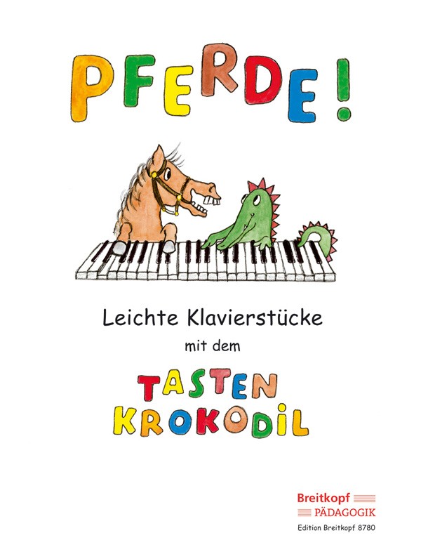 Ponies! Easy Piano Pieces with the Keyboard Crocodile: Pferde!（ドイツ語版）