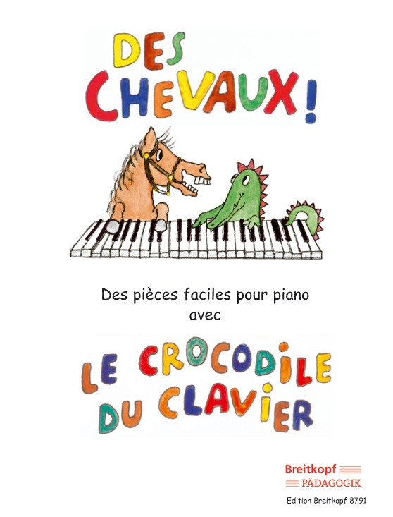 Ponies! Easy Piano Pieces with the Keyboard Crocodile: Des Chevaux!（フランス語版）