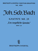 Kantate BWV 24 "Ein ungefärbt Gemüte" [full score]