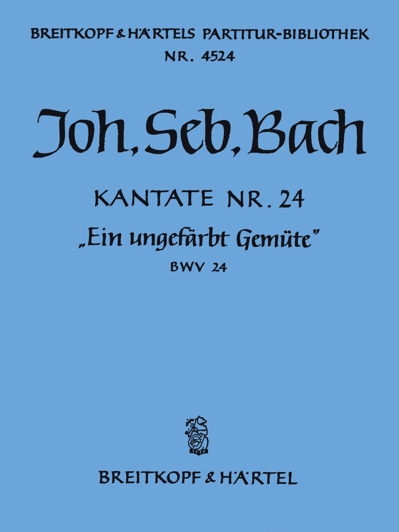 Kantate BWV 24 "Ein ungefärbt Gemüte" [full score]
