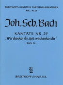 Kantate BWV 29 "Wir danken dir, Gott, wir danken dir" [full score]