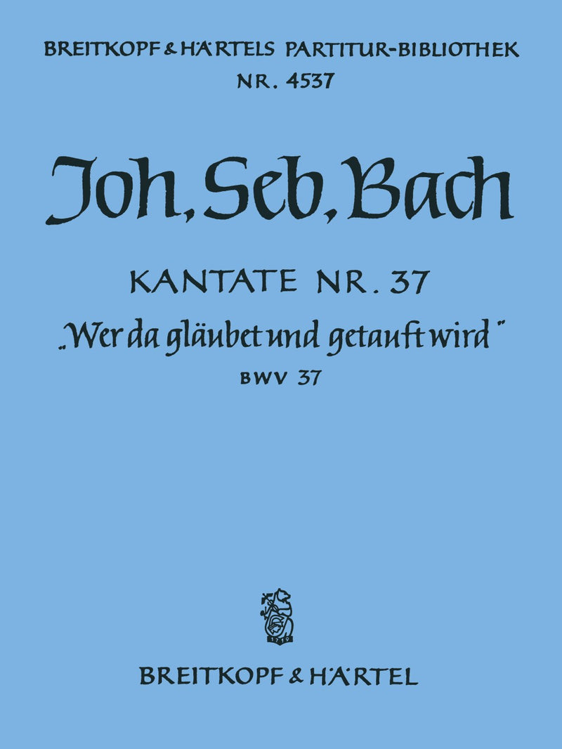Kantate BWV 37 "Wer da gläubet und getauft wird" [full score]