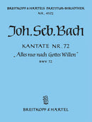Kantate BWV 72 "Alles nur nach Gottes Willen" [full score]