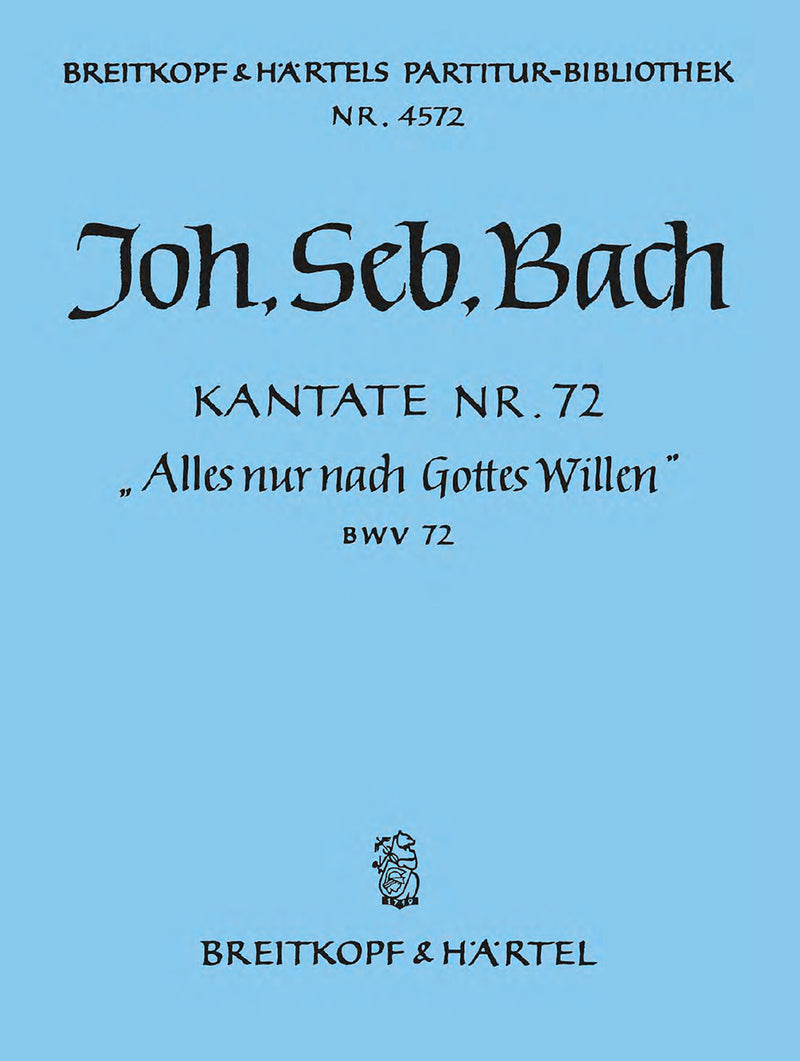 Kantate BWV 72 "Alles nur nach Gottes Willen" [full score]