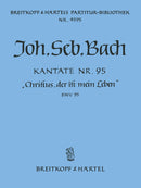 Kantate BWV 95 "Christus, der ist mein Leben" [full score]
