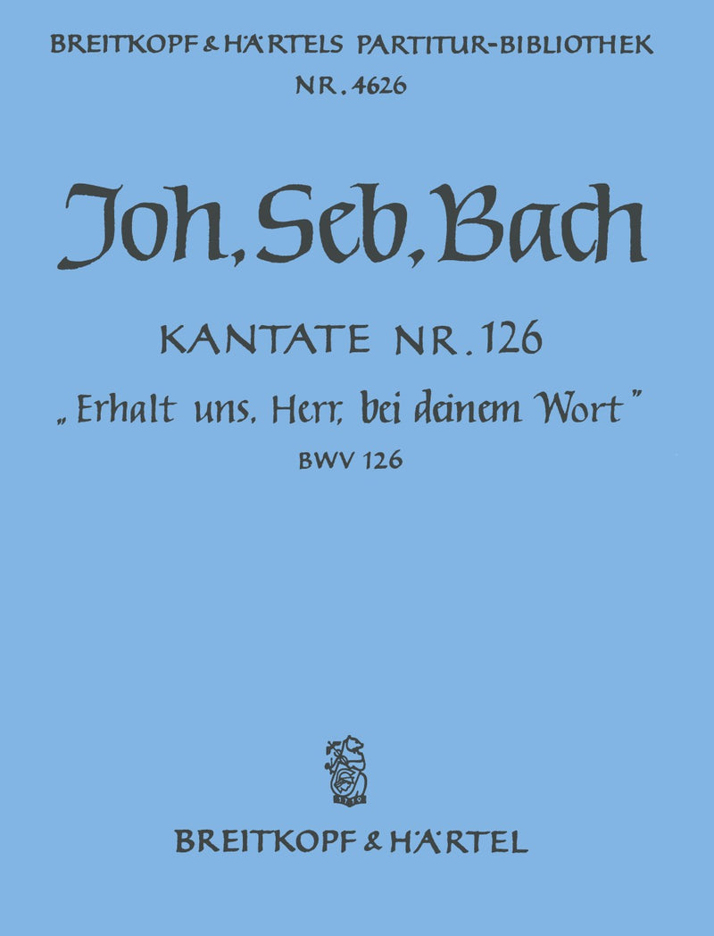 Kantate BWV 126 "Erhalt uns, Herr, bei deinem Wort" [full score]
