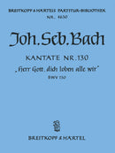 Kantate BWV 130 "Herr Gott, dich loben alle wir" [full score]