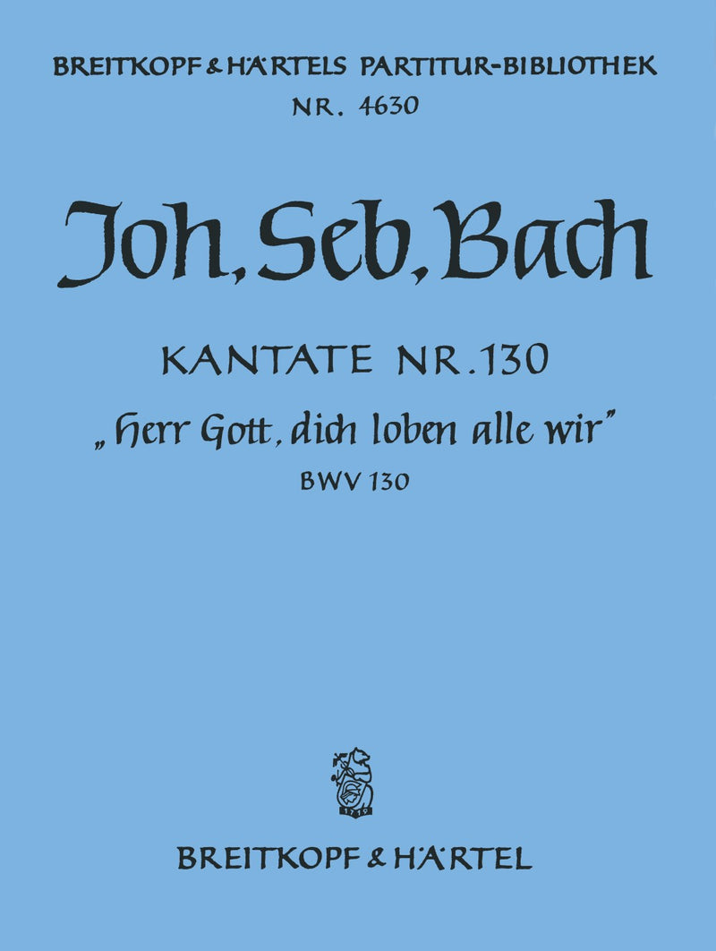 Kantate BWV 130 "Herr Gott, dich loben alle wir" [full score]