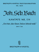 Kantate BWV 134 "Ein Herz, das seinen Jesum lebend weiß" [full score]