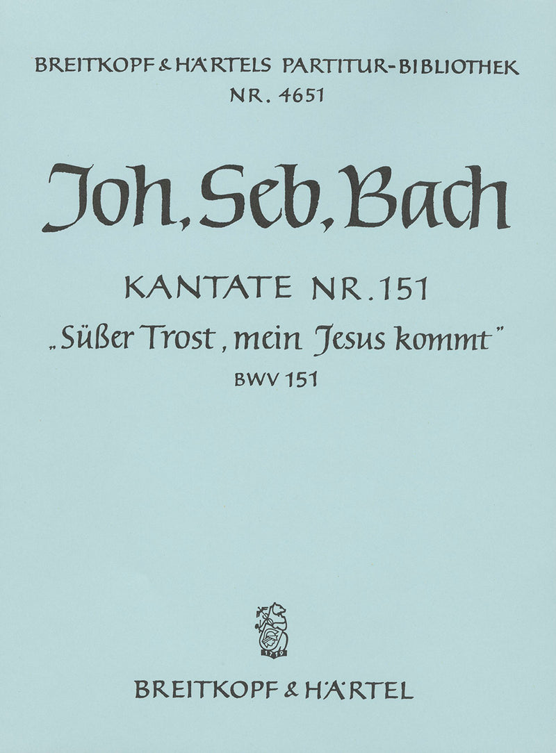 Kantate BWV 151 "Süsser Trost, mein Jesus kömmt" [full score]