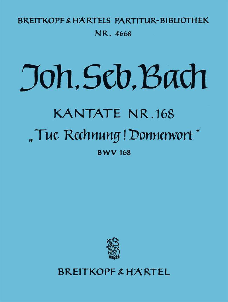 Kantate BWV 168 "Tue Rechnung! Donnerwort" [full score]