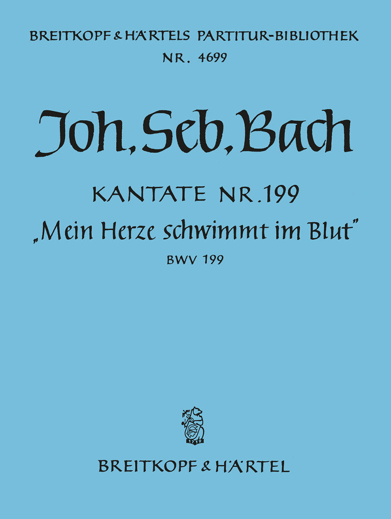 Kantate BWV 199 "Mein Herze schwimmt im Blut" [full score]