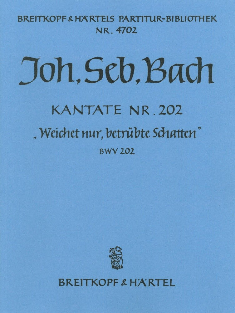Kantate BWV 202 "Weichet nur, betrübte Schatten" [full score]