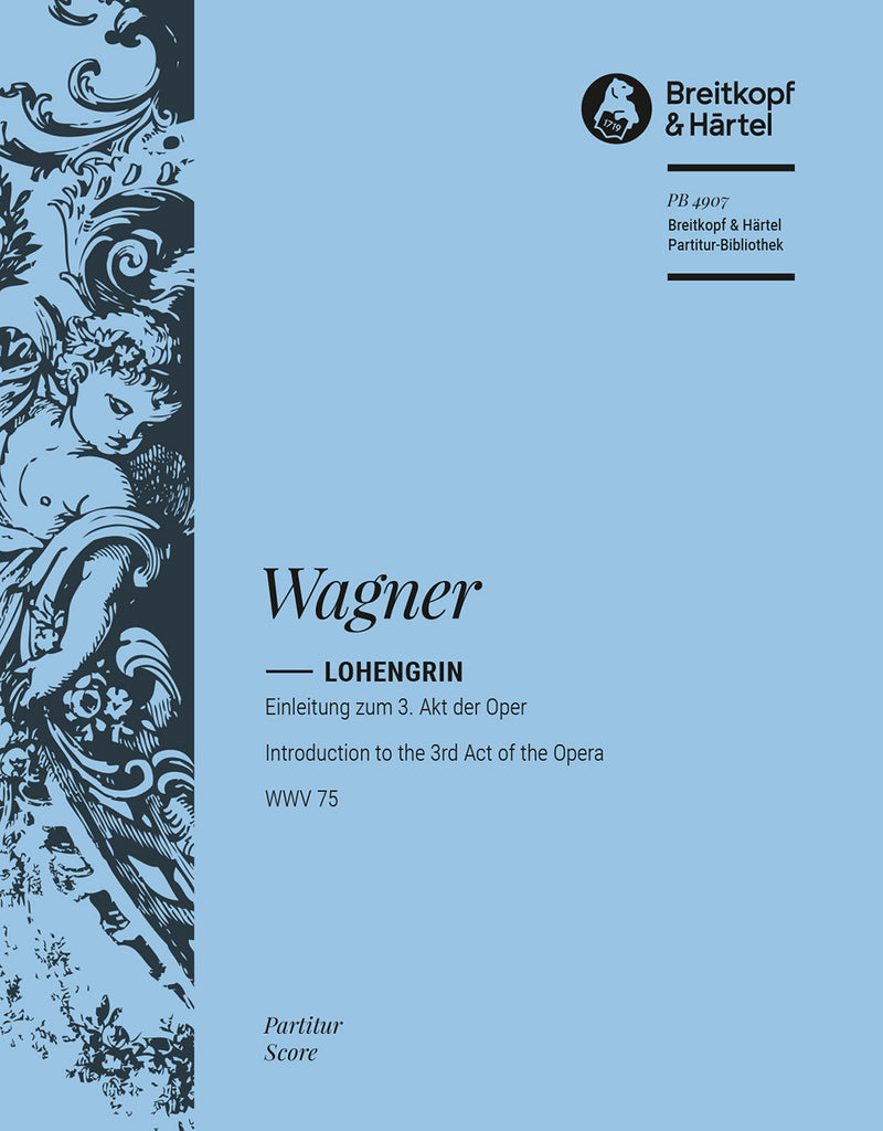 Lohengrin WWV 75 – Introduction to the 3rd Act of the Opera [full score]