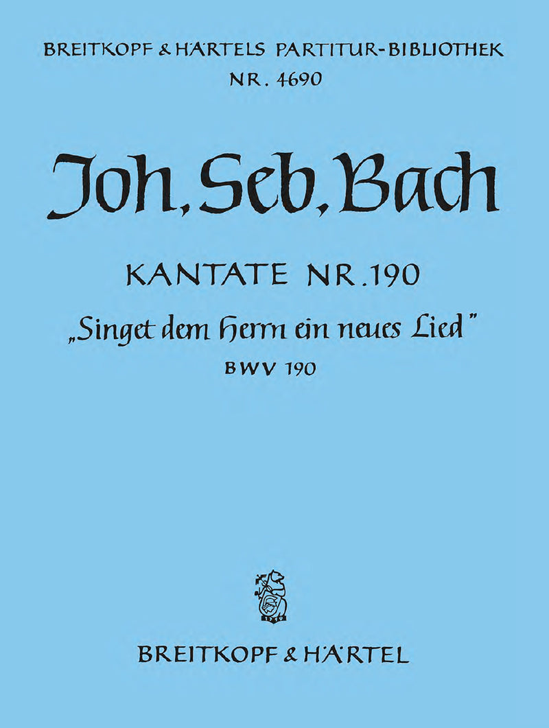 Kantate BWV 190 "Singet dem Herrn ein neues Lied" [full score]