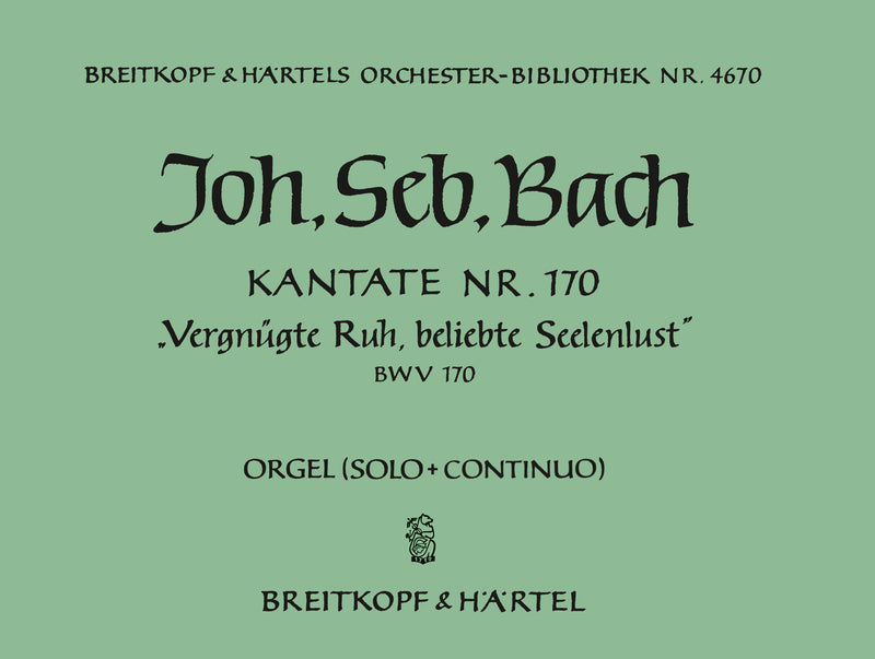 Kantate BWV 170 "Vergnügte Ruh, beliebte Seelenlust" [solo org part]