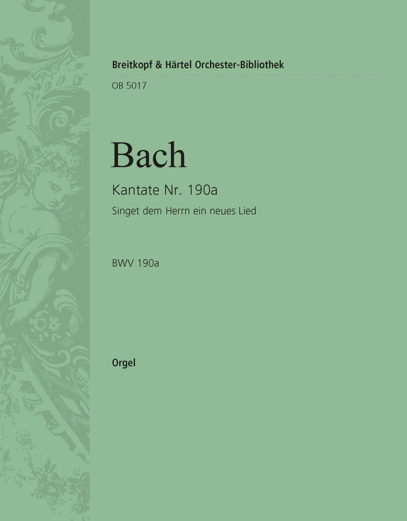 Kantate BWV 190a Singet dem Herrn ein neues Lied" [organ part]