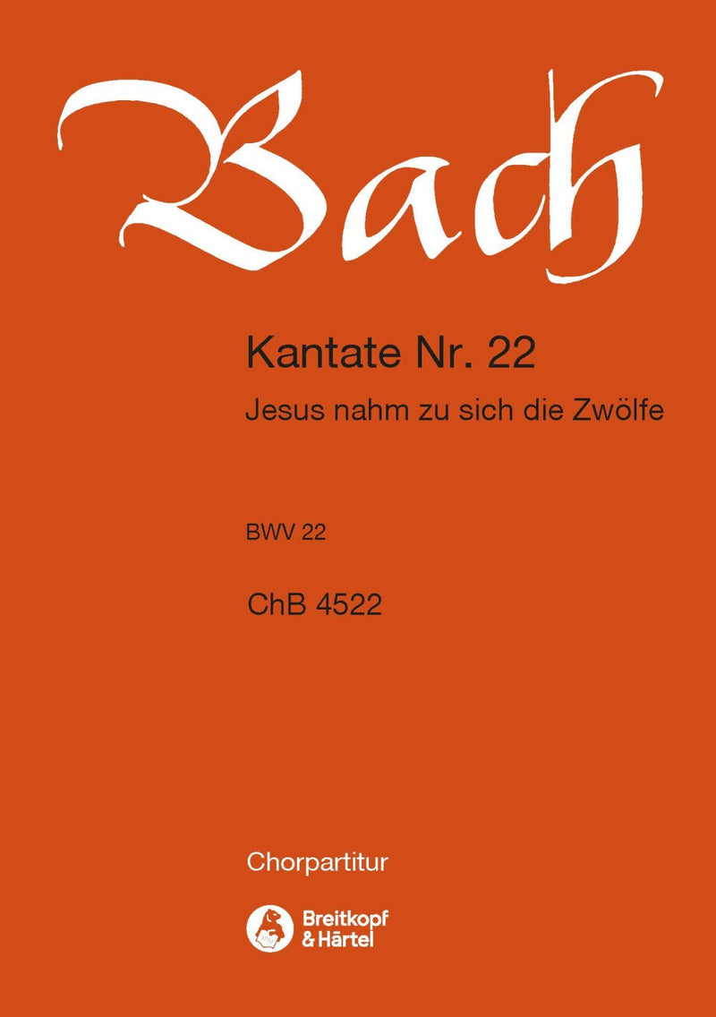 Kantate BWV 22 "Jesus nahm zu sich die Zwölfe" [合唱楽譜]