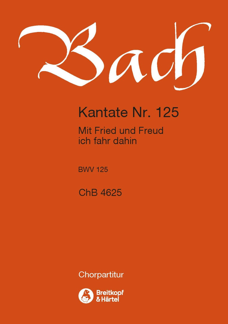 Kantate BWV 125 "Mit Fried und Freud ich fahr dahin" [合唱楽譜]