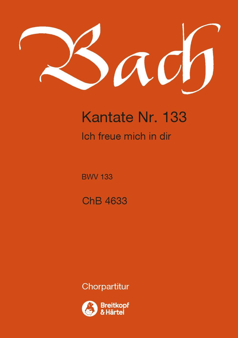 Kantate BWV 133 "Ich freue mich in dir" [合唱楽譜]