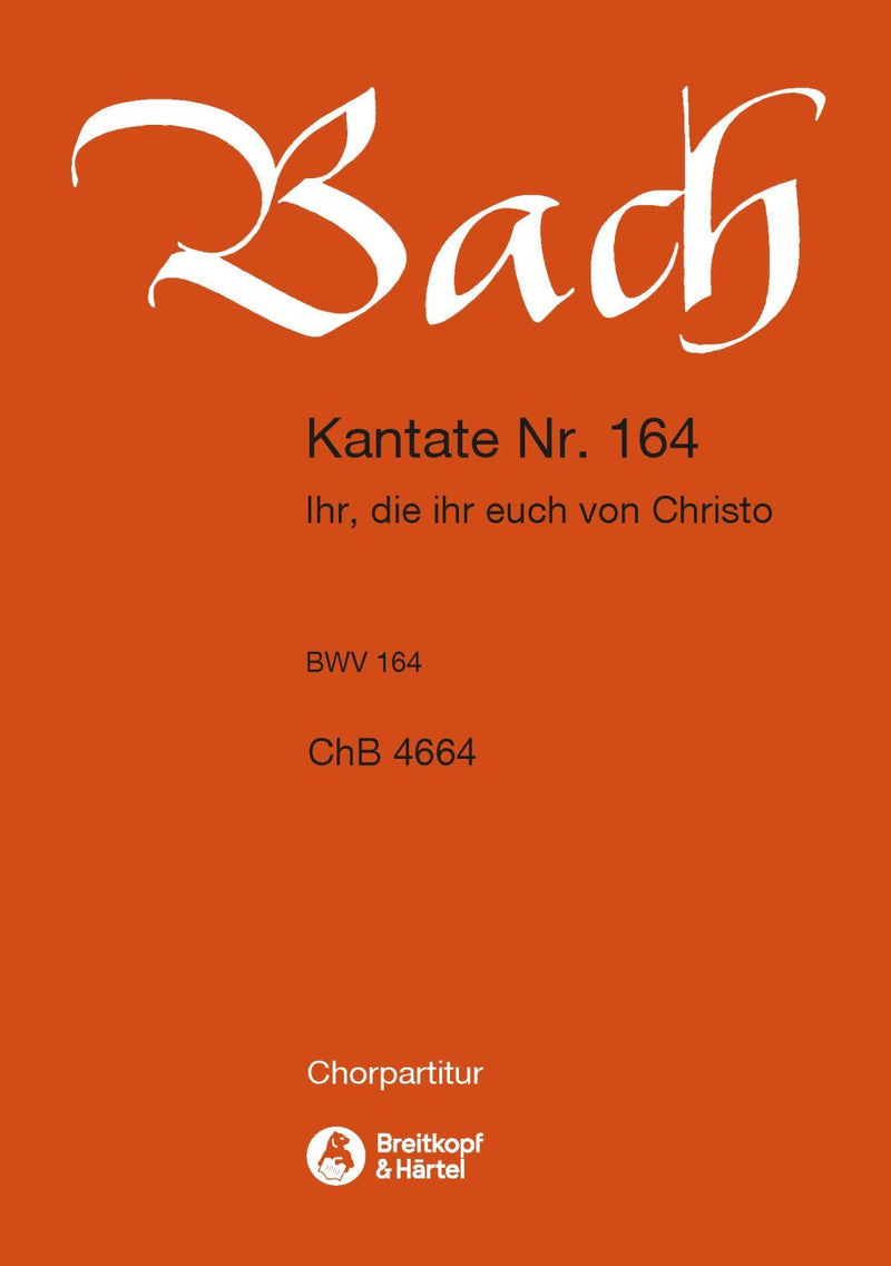 Kantate BWV 164 "Ihr, die ihr euch von Christo nennet" [合唱楽譜]