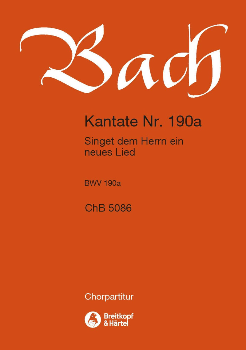 Kantate BWV 190a Singet dem Herrn ein neues Lied" [合唱楽譜]