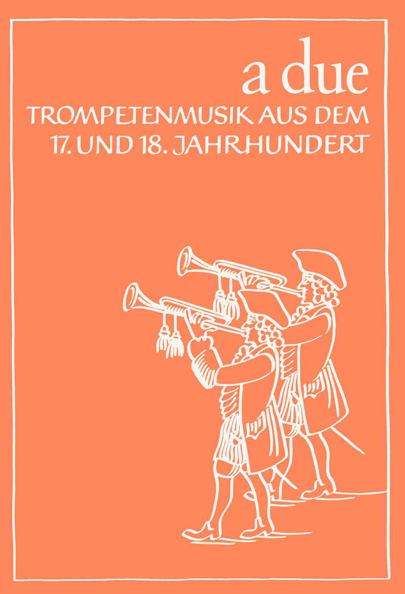 A due: Trompeten-Musik aus dem 17, und 18, Jahrhundert