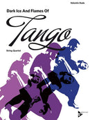 Dark Ice and Flames of Tango (string quartet)