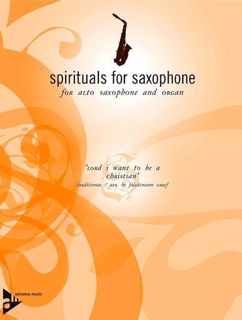 Lord I Want To Be A Christian [alto saxophone and organ]