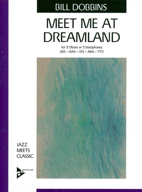 Meet Me at Dreamland (3 saxophones (oboes) (SSS/AAA/TTT))