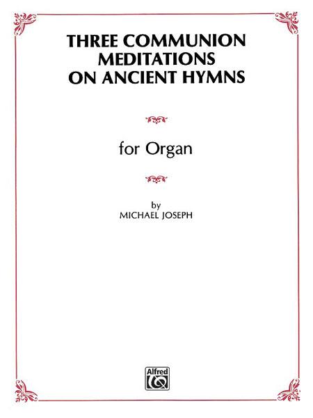 Three Communion Meditations on Ancient Hymns