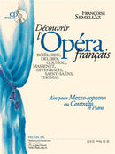 Decouvrir L'Opera Francais (Pour Mezzo Soprano ou Contralto)