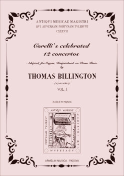 Corelli's Celebrated Twelve Concertos, adapted for the Organ, Harpsichord or Piano Forte by Thomas Billington, vol. 1