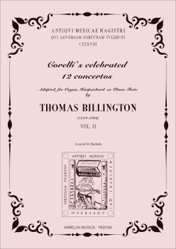 Corelli's Celebrated Twelve Concertos, adapted for the Organ, Harpsichord or Piano Forte by Thomas Billington, vol. 2
