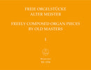 Freely Composed Organ pieces by Old Masters, vol. 1