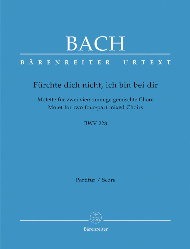 Fürchte dich nicht, ich bin bei dir, BWV 228 [合唱楽譜] / J.S. Bach (Bärenreiter)
