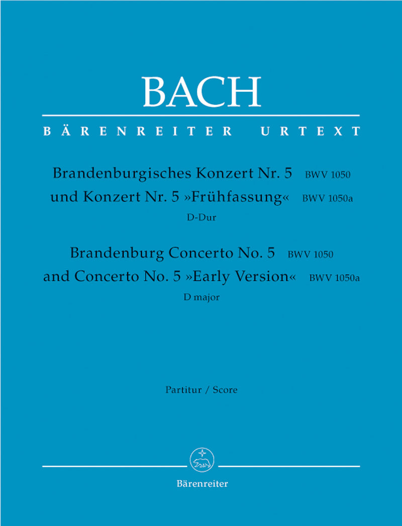 Brandenburg Concerto No. 5 and Concerto No. 5 "Early Version" D major BWV 1050, BWV 1050a [score]