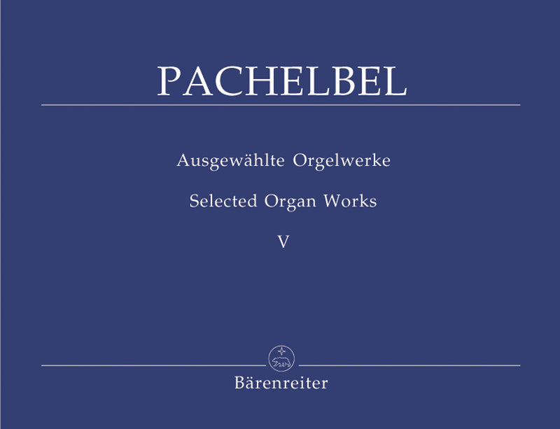 Ausgewählte Orgelwerke = Selected organ works, Vol. 5