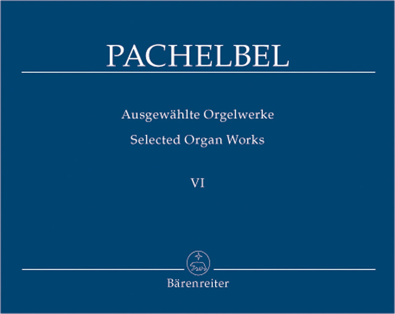 Ausgewählte Orgelwerke = Selected organ works, Vol. 6