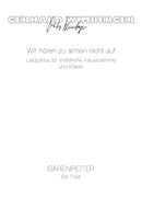 Wir hören zu atmen nicht auf (1988) -Liederzyklus für mittelhohe Frauenstimme und Klavier-