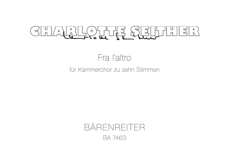 Fra l'altro für Kammerchor zu 10 Stimmen, solistisch oder chorisch (1991)